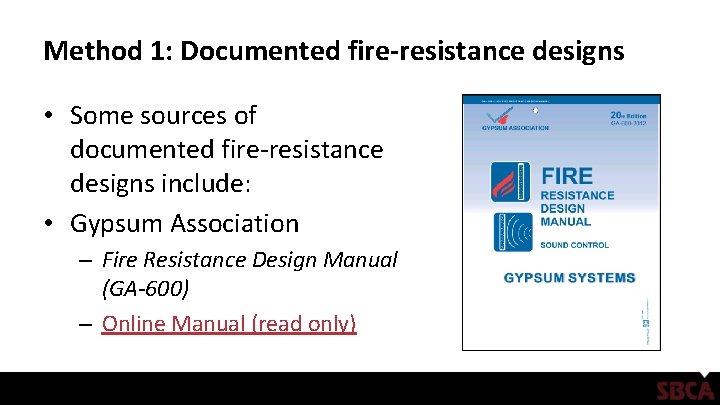 Method 1: Documented fire-resistance designs • Some sources of documented fire-resistance designs include: •
