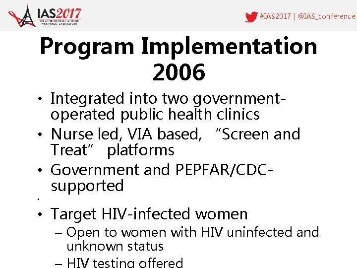 #IAS 2017 | @IAS_conference Program Implementation 2006 • Integrated into two governmentoperated public health