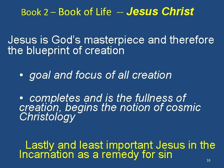 Book 2 – Book of Life -- Jesus Christ Jesus is God’s masterpiece and