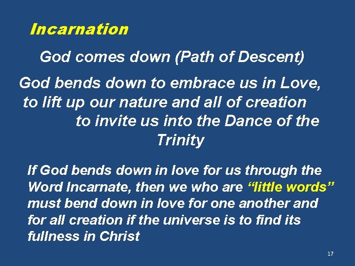 Incarnation God comes down (Path of Descent) God bends down to embrace us in