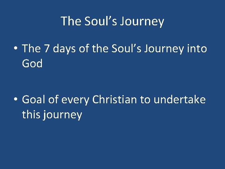 The Soul’s Journey • The 7 days of the Soul’s Journey into God •