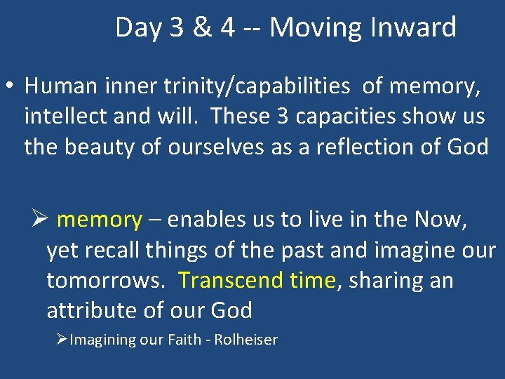 Day 3 & 4 -- Moving Inward • Human inner trinity/capabilities of memory, intellect