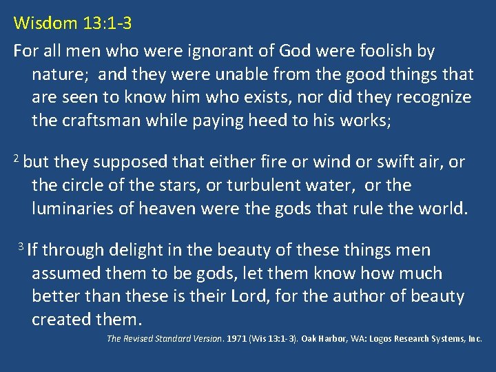 Wisdom 13: 1 -3 For all men who were ignorant of God were foolish