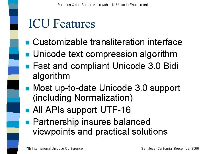 Panel on Open-Source Approaches to Unicode Enablement ICU Features n n n Customizable transliteration