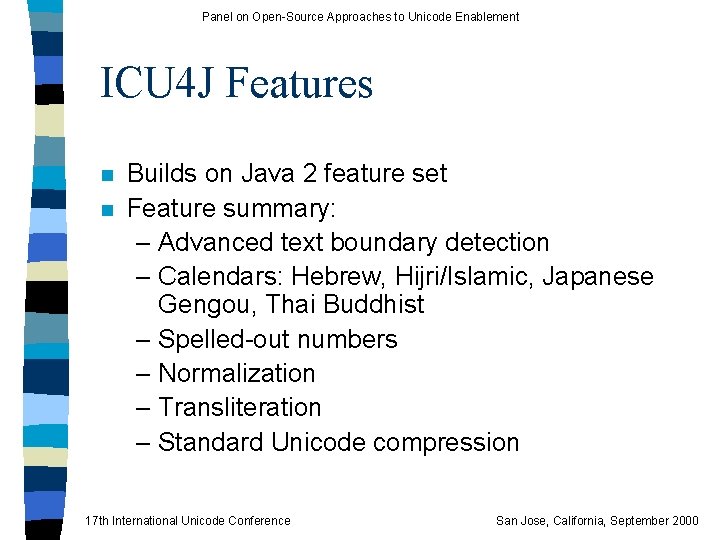 Panel on Open-Source Approaches to Unicode Enablement ICU 4 J Features n n Builds