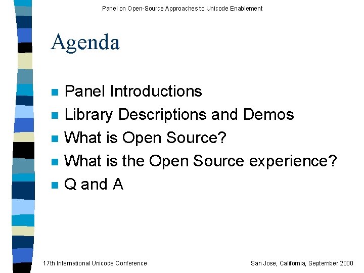 Panel on Open-Source Approaches to Unicode Enablement Agenda n n n Panel Introductions Library