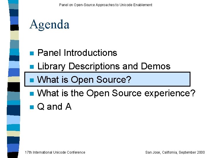 Panel on Open-Source Approaches to Unicode Enablement Agenda n n n Panel Introductions Library