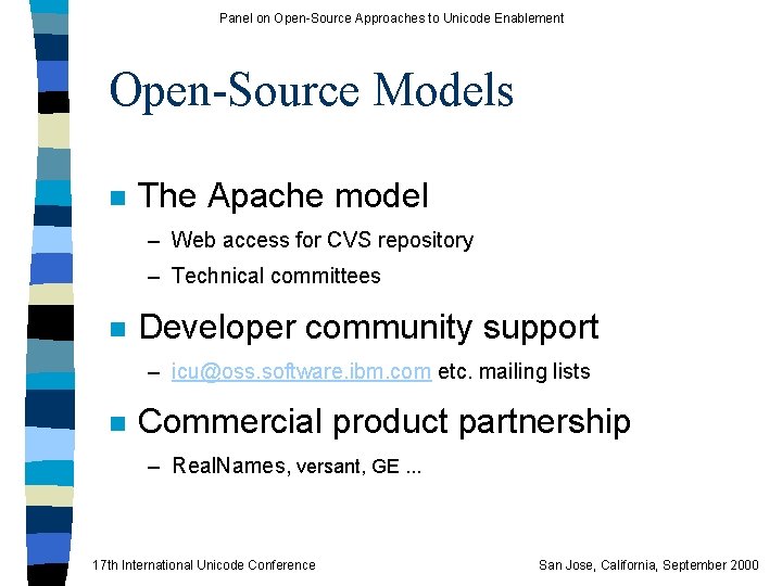 Panel on Open-Source Approaches to Unicode Enablement Open-Source Models n The Apache model –