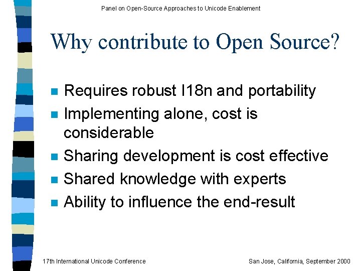 Panel on Open-Source Approaches to Unicode Enablement Why contribute to Open Source? n n