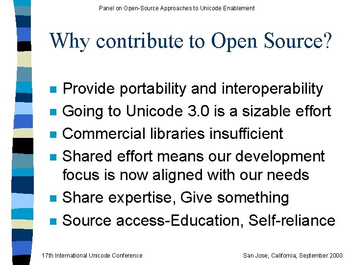 Panel on Open-Source Approaches to Unicode Enablement Why contribute to Open Source? n n