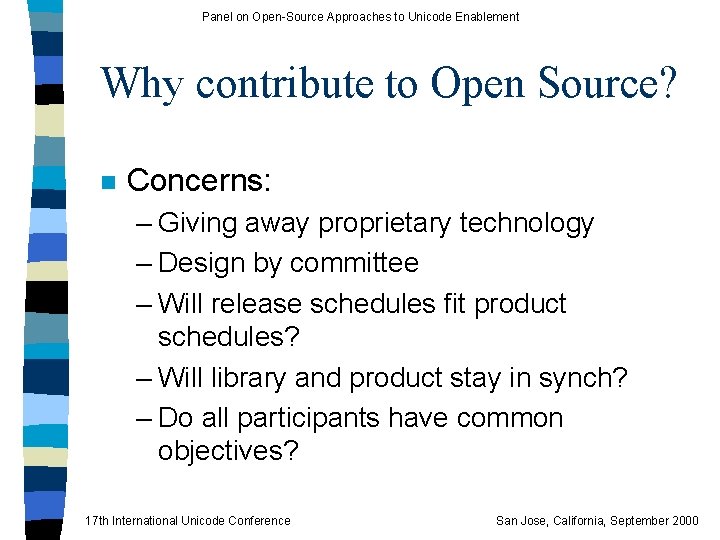 Panel on Open-Source Approaches to Unicode Enablement Why contribute to Open Source? n Concerns: