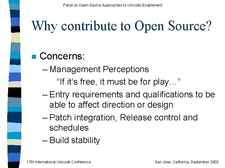 Panel on Open-Source Approaches to Unicode Enablement Why contribute to Open Source? n Concerns: