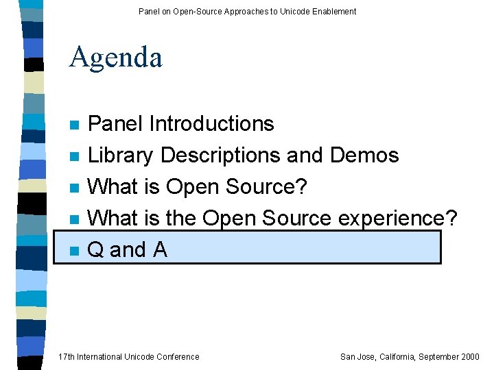 Panel on Open-Source Approaches to Unicode Enablement Agenda n n n Panel Introductions Library