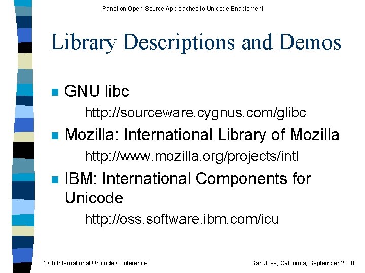 Panel on Open-Source Approaches to Unicode Enablement Library Descriptions and Demos n GNU libc