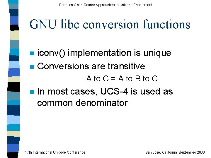 Panel on Open-Source Approaches to Unicode Enablement GNU libc conversion functions n n iconv()
