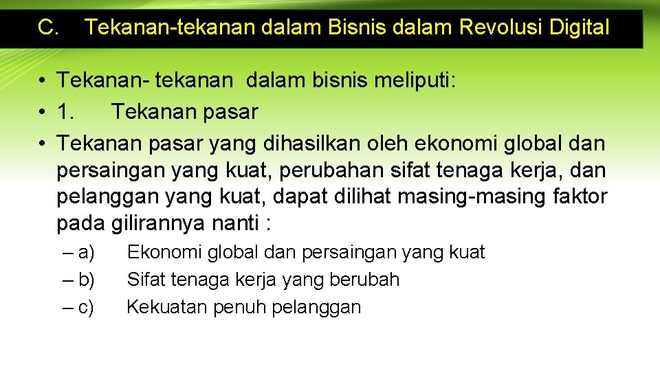 C. Tekanan-tekanan dalam Bisnis dalam Revolusi Digital • Tekanan- tekanan dalam bisnis meliputi: •