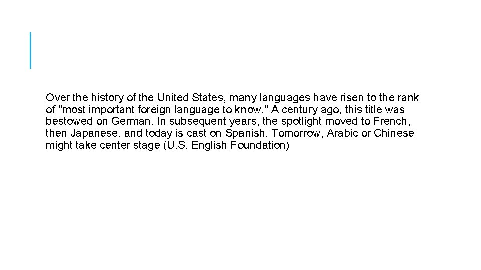 Over the history of the United States, many languages have risen to the rank