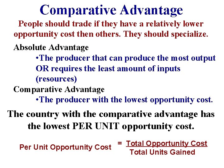 Comparative Advantage People should trade if they have a relatively lower opportunity cost then