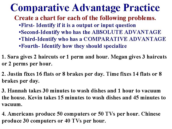 Comparative Advantage Practice Create a chart for each of the following problems. • First-