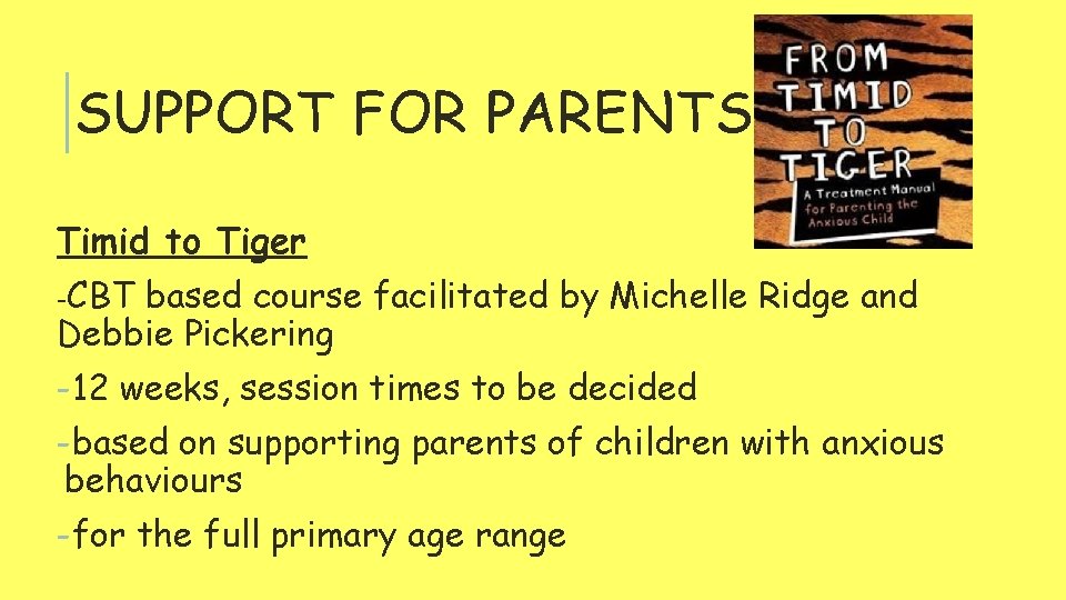 SUPPORT FOR PARENTS Timid to Tiger -CBT based course facilitated by Michelle Ridge and