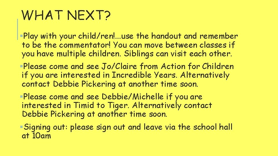 WHAT NEXT? §Play with your child/ren!. . . use the handout and remember to