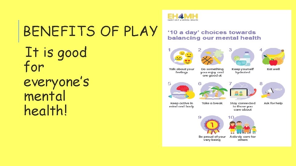 BENEFITS OF PLAY It is good for everyone’s mental health! 