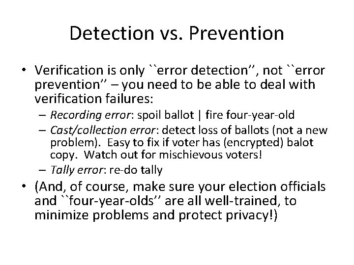 Detection vs. Prevention • Verification is only ``error detection’’, not ``error prevention’’ – you