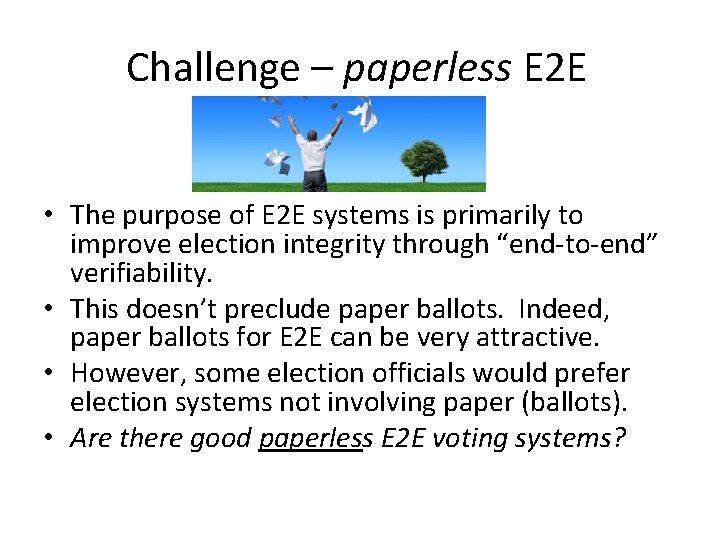 Challenge – paperless E 2 E • The purpose of E 2 E systems