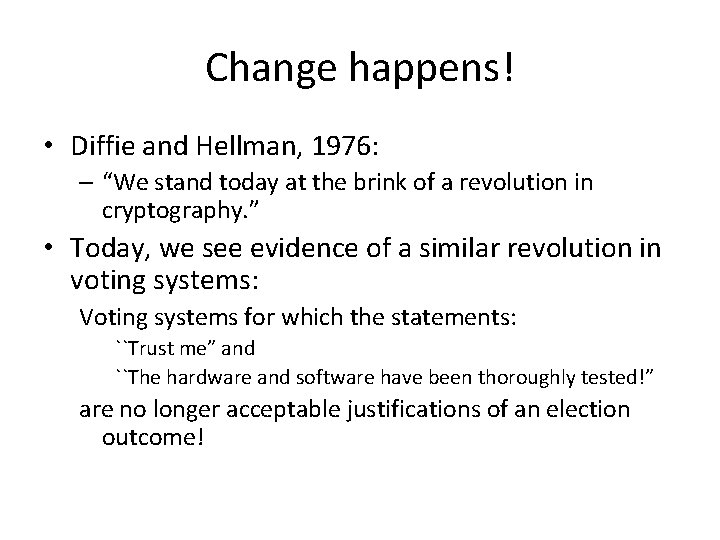 Change happens! • Diffie and Hellman, 1976: – “We stand today at the brink