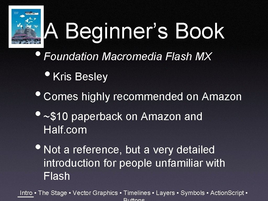 A Beginner’s Book • Foundation Macromedia Flash MX • Kris Besley • Comes highly