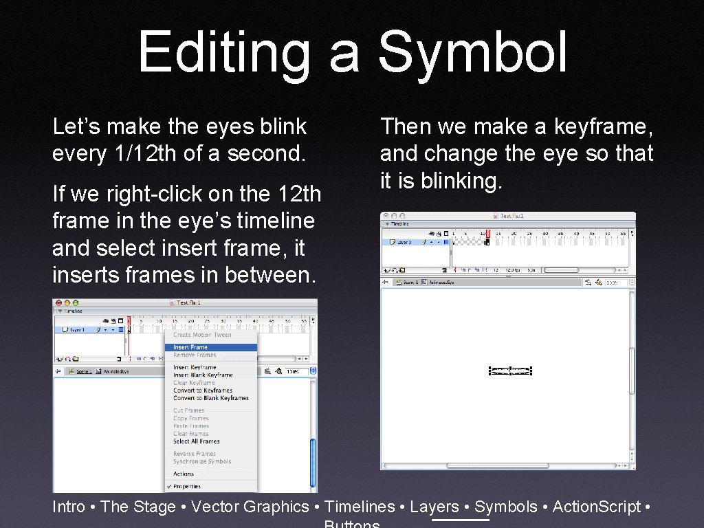 Editing a Symbol Let’s make the eyes blink every 1/12 th of a second.