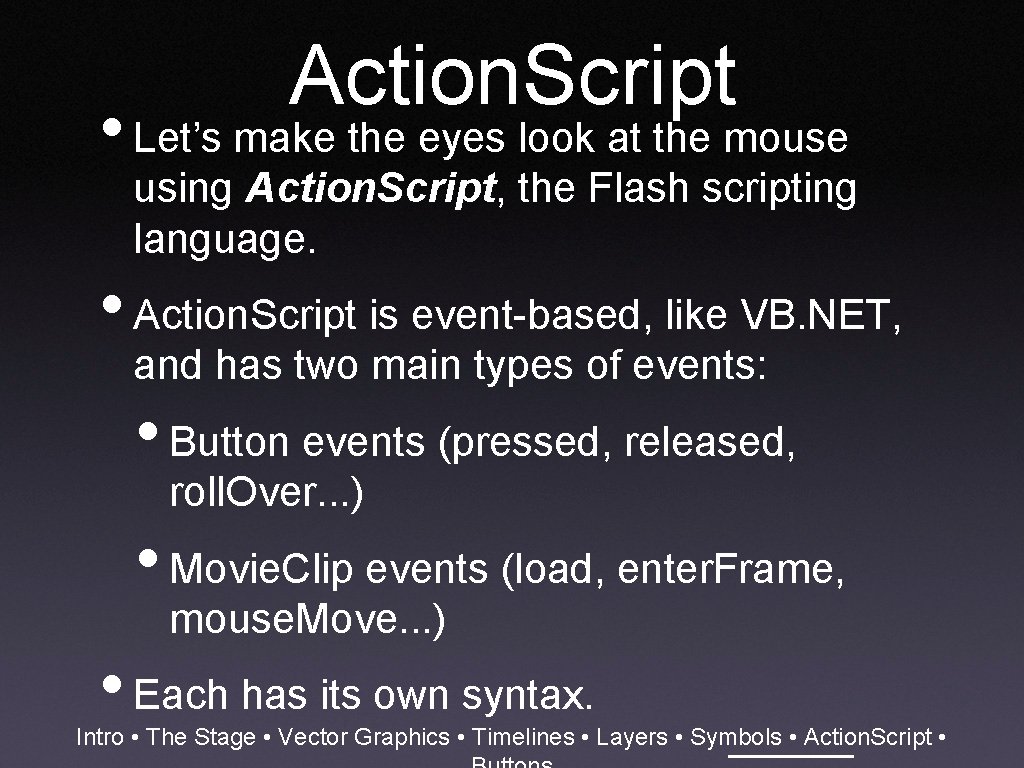 Action. Script • Let’s make the eyes look at the mouse using Action. Script,