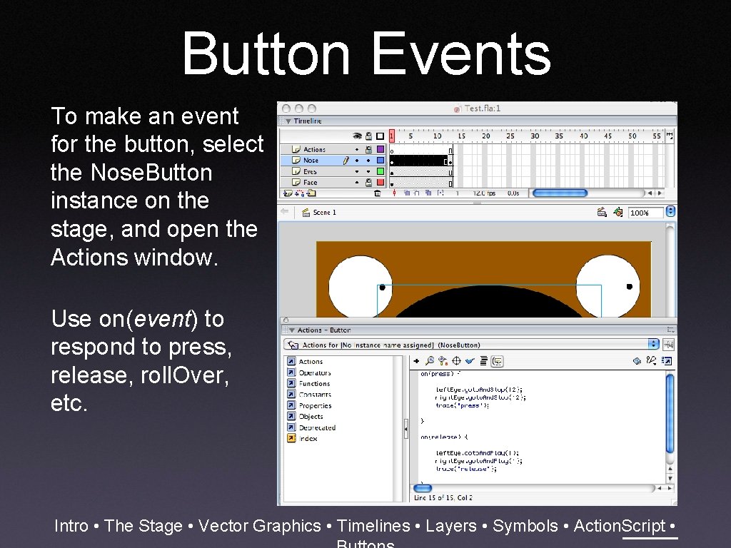 Button Events To make an event for the button, select the Nose. Button instance