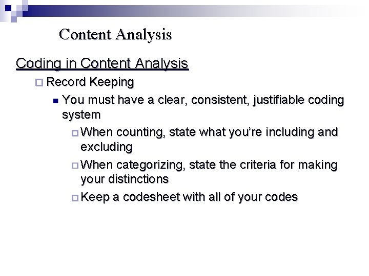 Content Analysis Coding in Content Analysis ¨ Record Keeping n You must have a