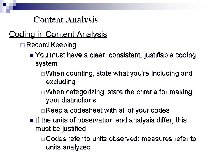 Content Analysis Coding in Content Analysis ¨ Record Keeping You must have a clear,