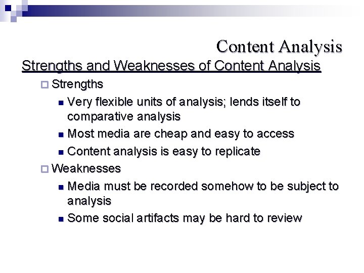Content Analysis Strengths and Weaknesses of Content Analysis ¨ Strengths Very flexible units of