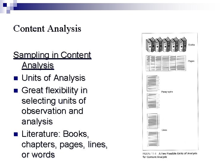 Content Analysis Sampling in Content Analysis n Units of Analysis n Great flexibility in