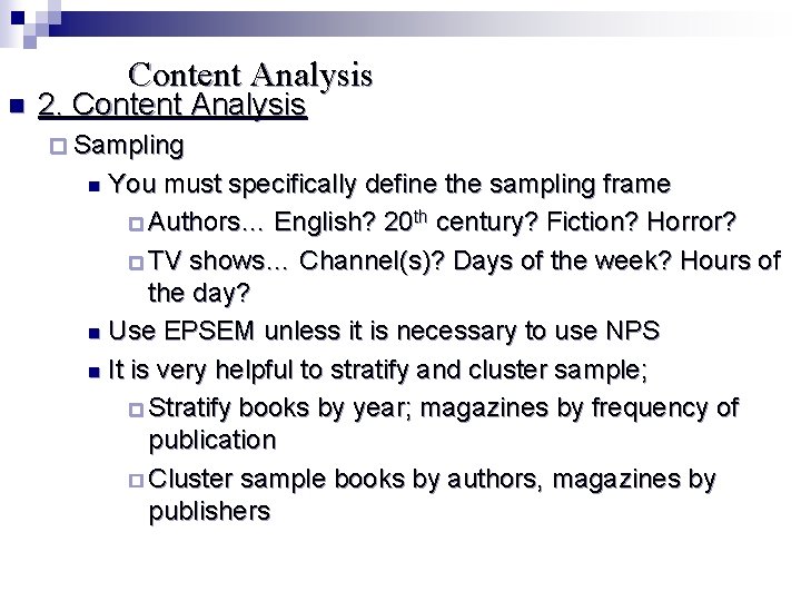 n Content Analysis 2. Content Analysis ¨ Sampling You must specifically define the sampling