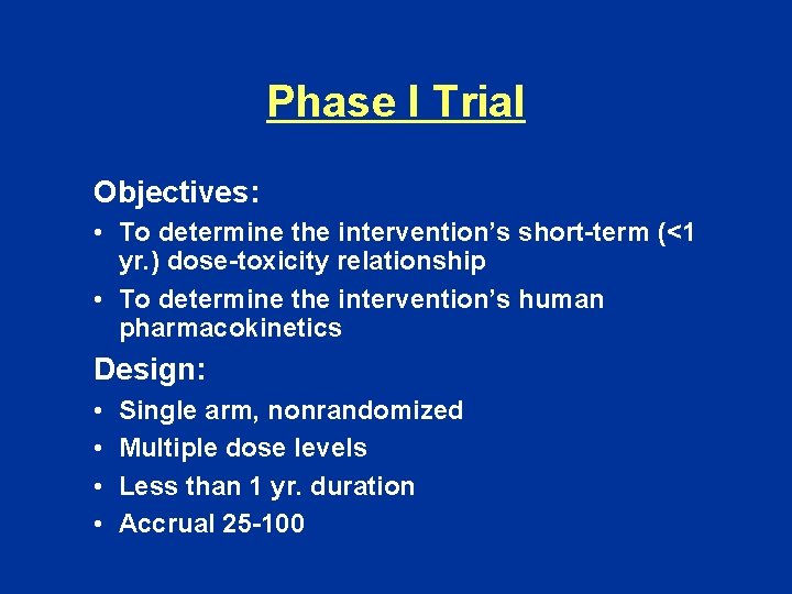 Phase I Trial Objectives: • To determine the intervention’s short-term (<1 yr. ) dose-toxicity