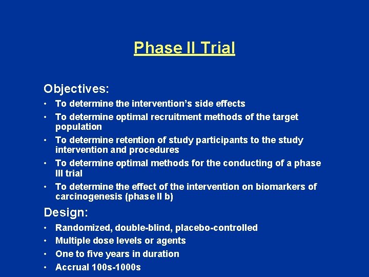 Phase II Trial Objectives: • To determine the intervention’s side effects • To determine