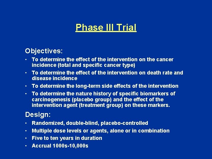 Phase III Trial Objectives: • To determine the effect of the intervention on the