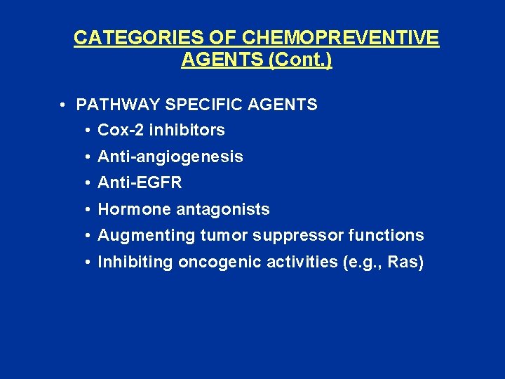 CATEGORIES OF CHEMOPREVENTIVE AGENTS (Cont. ) • PATHWAY SPECIFIC AGENTS • Cox-2 inhibitors •