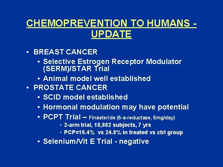 CHEMOPREVENTION TO HUMANS UPDATE • BREAST CANCER • Selective Estrogen Receptor Modulator (SERM)/STAR Trial