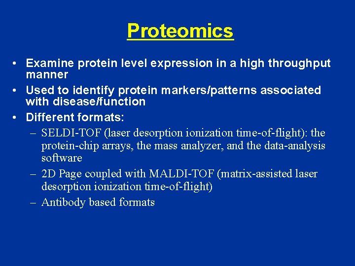 Proteomics • Examine protein level expression in a high throughput manner • Used to