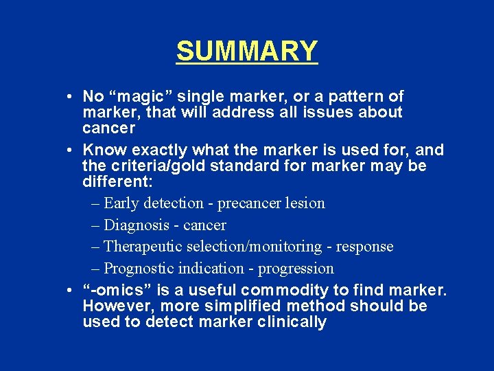 SUMMARY • No “magic” single marker, or a pattern of marker, that will address