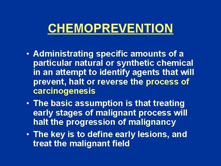 CHEMOPREVENTION • Administrating specific amounts of a particular natural or synthetic chemical in an