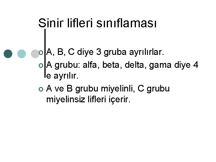 Sinir lifleri sınıflaması A, B, C diye 3 gruba ayrılırlar. ¢ A grubu: alfa,