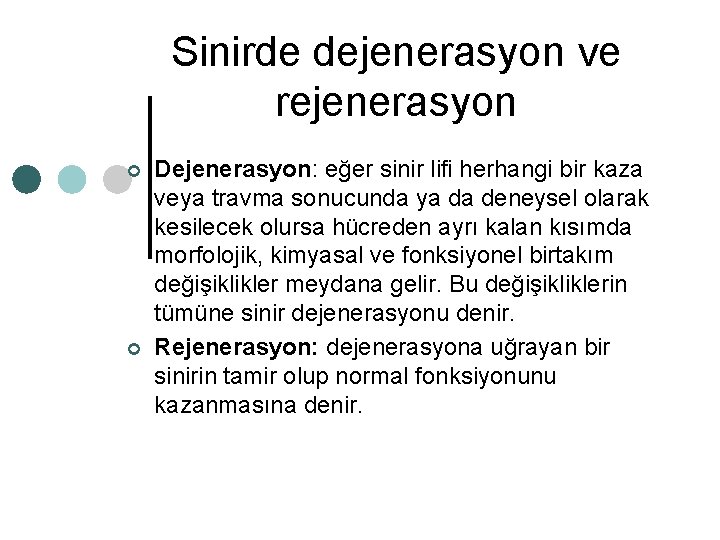 Sinirde dejenerasyon ve rejenerasyon ¢ ¢ Dejenerasyon: eğer sinir lifi herhangi bir kaza veya