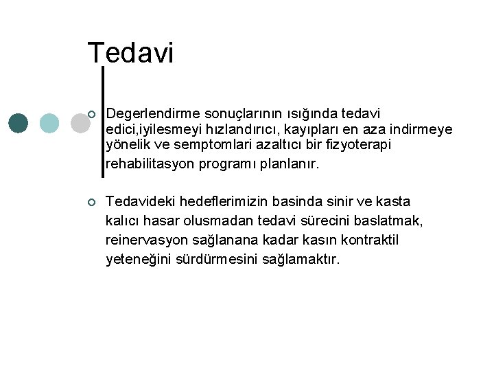 Tedavi ¢ Degerlendirme sonuçlarının ısığında tedavi edici, iyilesmeyi hızlandırıcı, kayıpları en aza indirmeye yönelik