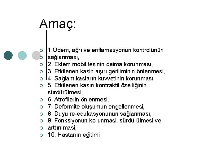 Amaç: ¢ ¢ ¢ 1 Ödem, ağrı ve enflamasyonun kontrolünün sağlanması, 2. Eklem mobilitesinin